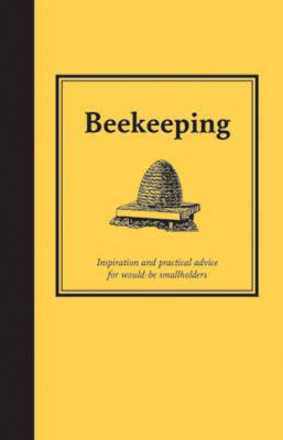 Image for Beekeeping: Inspiration and Practical Advice for Would-be Smallholders