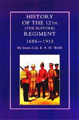 History of the 12th (Suffolk Regiment) 1685-1913.