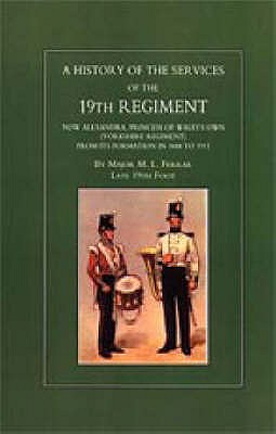 History of the Services of the 19th Regiment, Now Alexandra, Princess of Waless Own (Yorkshire Regiment) from Its Formation in 1688 to 1911.