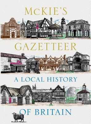 Mckie'S Gazetteer: A Local History of Britian