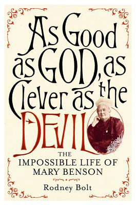 As Good As God, As Clever As the Devil : The Impossible Life of Mary Benson