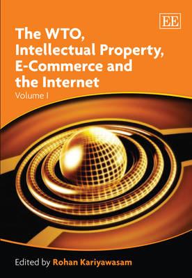 The WTO, Intellectual Property, E-Commerce and the Internet (Elgar Mini Series)