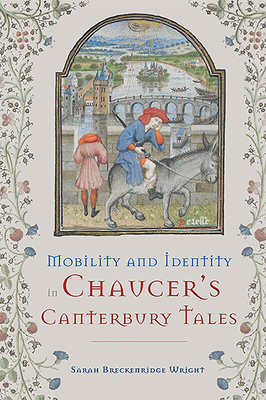 Mobility and Identity in Chaucers Canterbury Tales (Chaucer Studies)