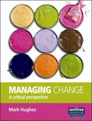 Managing Change: A Critical Perspective