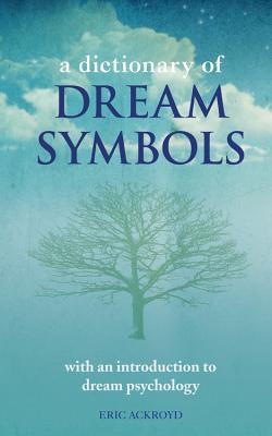 A Dictionary of Dream Symbols: With an Introduction to Dream Psychology