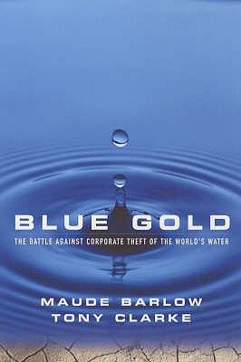 Blue Gold: The Battle Against the Corporate Theft of the World's Water
