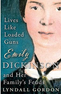 LIVES LIKE LOADED GUNS Emily Dickinson and Her Family's Feuds
