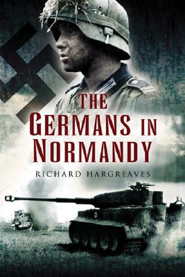 Germans in Normandy: Death Reaped a Terrible Harvest.