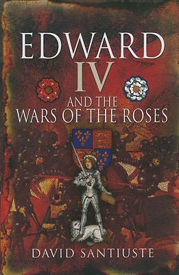 Edward IV and the Wars of the Roses