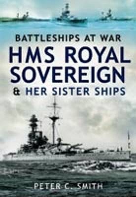 HMS Royal Sovereign and Her Sister Ships : Battleships at War.