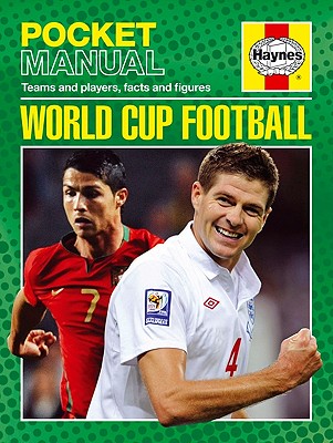 World Cup Football: Teams and Players, Facts and Figures (Haynes Pocket Manual)