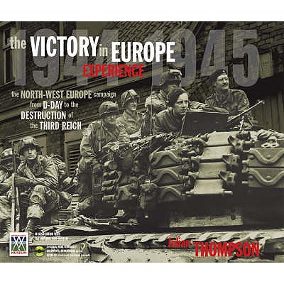 Imperial War Museum's Victory in Europe Experience: From D-Day to the Destruction of the Third Reich