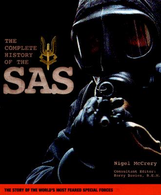 The Complete History of the SAS : The Full Story of the World's Most Feared Special Forces