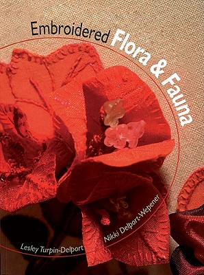 Image for Embroidered Flora and Fauna. Three-Dimensional Textured Embroidery Embroidered Flora and Fauna. Three-Dimensional Textured Embroidery