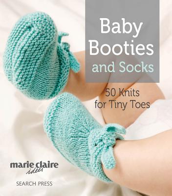 Baby Booties and Socks: 50 Knits for Tiny Toes