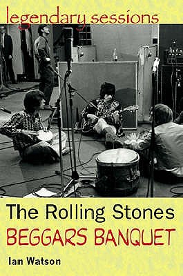 The Rolling Stones, Beggars Banquet (Legendary Sessions) Clayson, Alan and Noyer, Paul du
