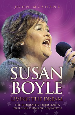 Susan Boyle: Living the Dream [Paperback] John McShane