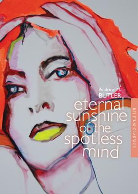 Eternal Sunshine of the Spotless Mind (BFI Film Classics)