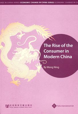 The Rise of the Consumer in Modern China (Economic Change in China)