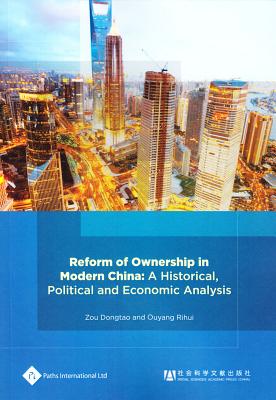 Reform of Ownership in Modern China: A Historical, Political and Economic Analysis (Economic Change in China)