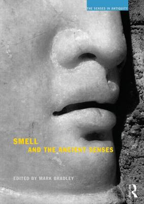 The Senses in Antiquity; Smell and the Ancient Senses