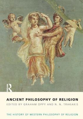 Ancient Philosophy of Religion: The History of Western Philosophy of Religion, Volume 1 (History of Western Philosophy of Religion, 1)
