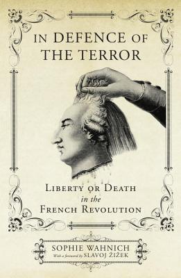 Image for In Defence of the Terror: Liberty or Death in the French Revolution In Defence of the Terror: Liberty or Death in the French Revolution
