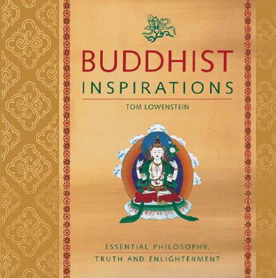 Buddhist Inspirations: Essential Philosophy, Truth, and Enlightenment