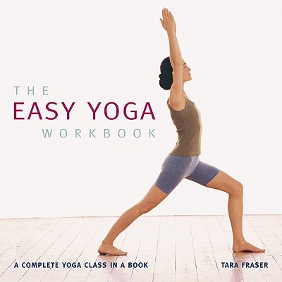 Image for The Easy Yoga Workbook: The Complete Yoga Class in a Book The Easy Yoga Workbook: The Complete Yoga Class in a Book