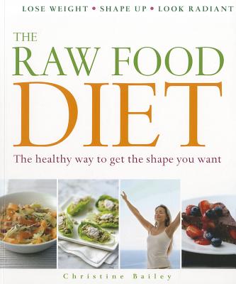 Image for The Raw Food Diet: The Healthy Way to Get the Shape You Want