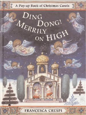 Ding Dong! Merrily on High A Pop-Up Book of Christmas Carols