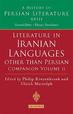 Oral Literature of Iranian Languages: Kurdish, Pashto, Balochi, Ossetic; Persian and Tajik: Companion Volume II (History of Persian Literature)