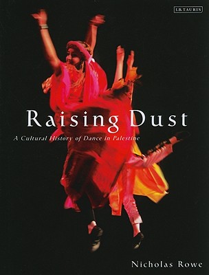 Raising Dust: A Cultural History of Dance in Palestine