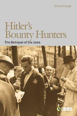Hitler's Bounty Hunters: The Betrayal of the Jews.
