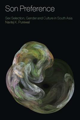 Son Preference: Sex Selection, Gender and Culture in South Asia
