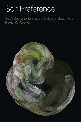 Son Preference: Sex Selection, Gender and Culture in South Asia