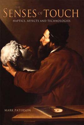 The Senses of Touch: Haptics, Affects and Technologies (Senses and Sensibilities S)