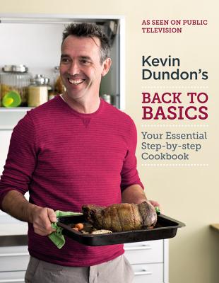 Image for Kevin Dundon's Back to Basics: Your Essential Kitchen Bible Kevin Dundon's Back to Basics: Your Essential Kitchen Bible
