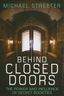 Behind Closed Doors - The Power and Influence of Secret Societies