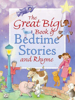 The Great Big Book of Bedtime Stories and Rhyme Bevan, Clare; Browne, Eileen; Faundez, Anne; Magee, Wes; Ray, Hannah and Warren, Celia