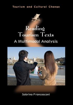 Reading Tourism Texts: A Multimodal Analysis (Tourism and Cultural Change, 36)
