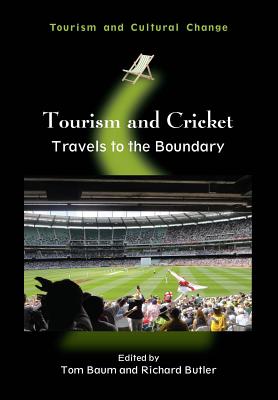 Tourism and Cricket: Travels to the Boundary (Tourism and Cultural Change, 41)