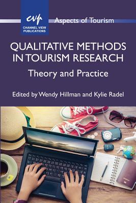 Qualitative Methods in Tourism Research: Theory and Practice (Aspects of Tourism, 82) (Volume 82)