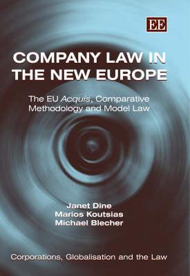 Company Law in the New Europe: The EU Acquis, Comparative Methodology and Model Law (Corporations, Globalisation and the Law series)