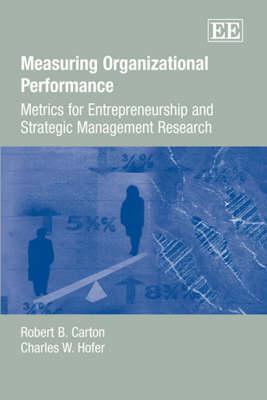 Measuring Organizational Performance: Metrics for Entrepreneurship and Strategic Management Research