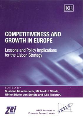 Competitiveness and Growth in Europe: Lessons and Policy Implications for the Lisbon Strategy (INFER Advances in Economic Research series)