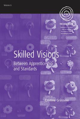 Skilled Visions: Between Apprenticeship and Standards (EASA Series)