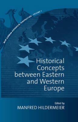 Historical Concepts Between Eastern and Western Europe (New German Historical Perspectives, 1)