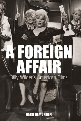 A Foreign Affair: Billy Wilder's American Films (Film Europa, 5)
