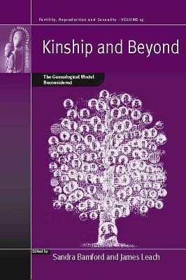 Kinship and Beyond: The Genealogical Model Reconsidered (Fertility, Reproduction and Sexuality: Social and Cultural Perspectives, 15)